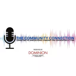 The Community Connection: Presented by Dominion Physical Therapy & Associates Podcast artwork
