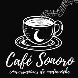 Café Sonoro: Conversaciones de medianoche Podcast artwork