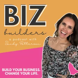 Biz Builders, a Podcast with Sandy Patterson