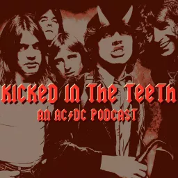 Kicked In The Teeth: An AC/DC Podcast artwork