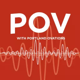 POV by Portland Ovations