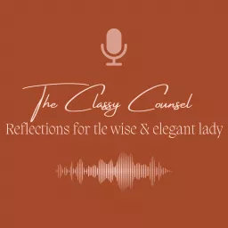 The Classy Counsel - Reflections for the wise & elegant lady Podcast artwork