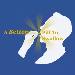 A Better Pill To Swallow Podcast artwork