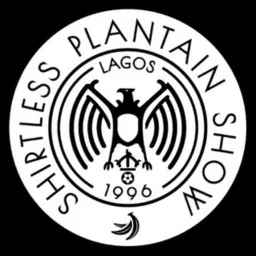 Shirtless Plantain Show Podcast artwork