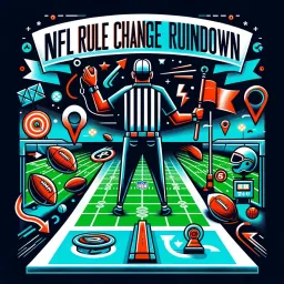 NFL Rule Change Rundown: Kickoffs, Challenges & More! Podcast artwork