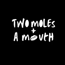 Two moles and a mouth Podcast artwork