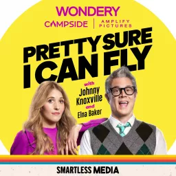 Pretty Sure I Can Fly with Johnny Knoxville & Elna Baker Podcast artwork
