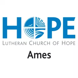 Hope Ames - Lutheran Church of Hope Podcast artwork