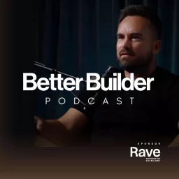 Better Builder Podcast