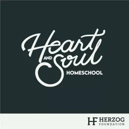 Heart & Soul Homeschool Podcast artwork