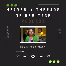 Heavenly Threads of Heritage Podcast artwork