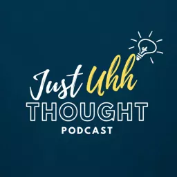 Just Uhh Thought Podcast artwork