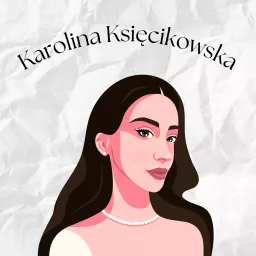 Karolina Księcikowska Podcast artwork