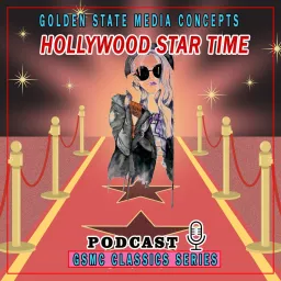 GSMC Classics: Hollywood Star Time Podcast artwork