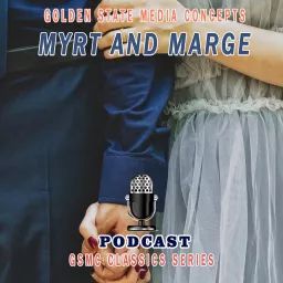 GSMC Classics: Myrt and Marge Podcast artwork