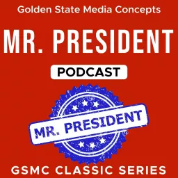 GSMC Classics: Mr. President Podcast artwork