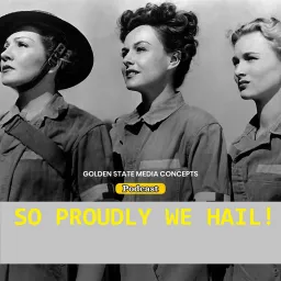 GSMC Classics: So Proudly We Hail! Podcast artwork