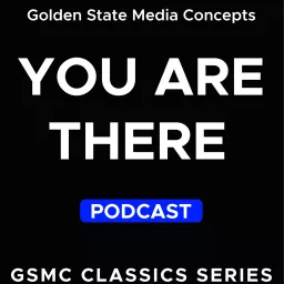 GSMC Classics: You Are There