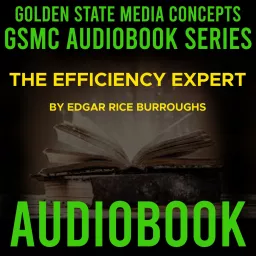 GSMC Audiobook Series: The Efficiency Expert by Edgar Rice Burroughs