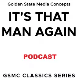 GSMC Classics: It's That Man Again