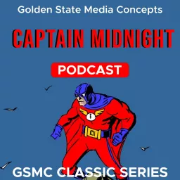 GSMC Classics: Captain Midnight Podcast artwork