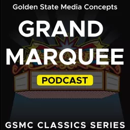 GSMC Classics: Grand Marquee Podcast artwork