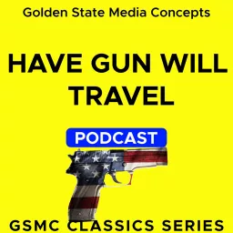 GSMC Classics: Have Gun Will Travel Podcast artwork