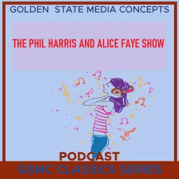 GSMC Classics: The Phil Harris and Alice Faye Show Podcast artwork