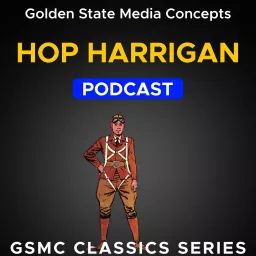 GSMC Classics: Hop Harrigan Podcast artwork