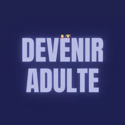 Devenir adulte Podcast artwork