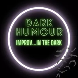 Dark Humour: Improv in the Dark Podcast artwork