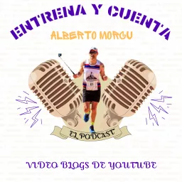 Alberto Morcu Entrena y Cuenta: El Podcast artwork