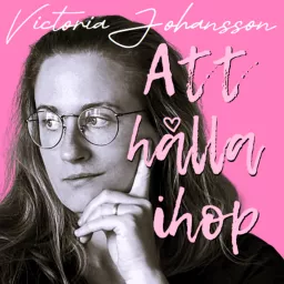 ATT HÅLLA IHOP med Victoria Johansson Podcast artwork