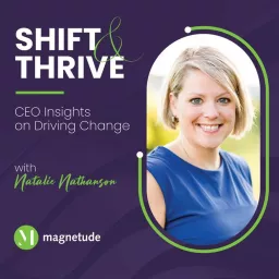 Shift & Thrive: CEO Insights on Driving Change Podcast artwork