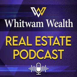 Whitwam Wealth Real Estate Podcast artwork