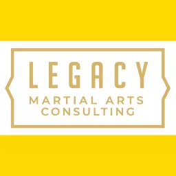 The Legacy Martial Arts Business Podcast artwork