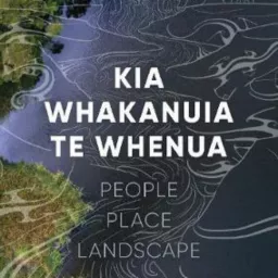Kia Whakanuia te Whenua - The Landscape Foundation Podcast artwork