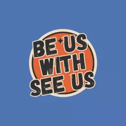 Be Us with See Us Podcast artwork