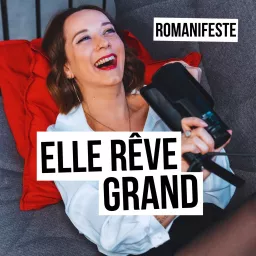 Elle Rêve Grand avec Romanifeste Podcast artwork