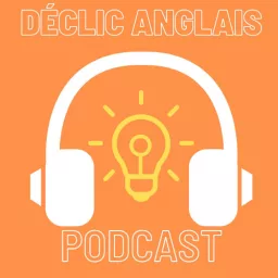 The Déclic Anglais Podcast