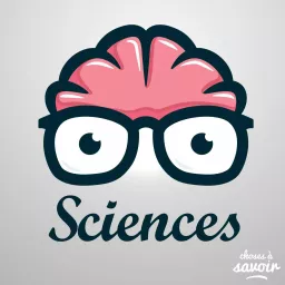 Choses à Savoir SCIENCES Podcast artwork