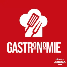 Choses à Savoir GASTRONOMIE Podcast artwork