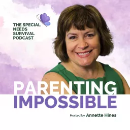Parenting Impossible – The Special Needs Survival Podcast artwork