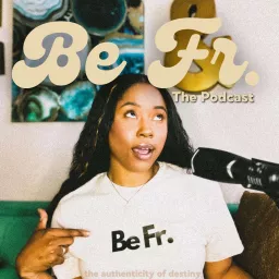 Be Fr., The Podcast artwork