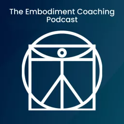 The Embodiment Coaching Podcast