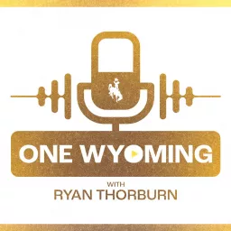 One Wyoming Podcast with Ryan Thorburn