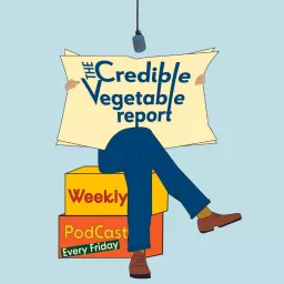The Credible Vegetable Report Podcast artwork