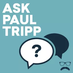 Ask Paul Tripp