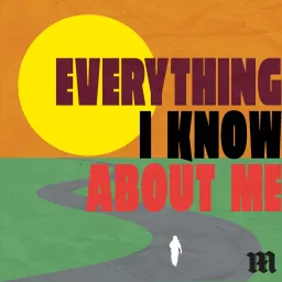 Everything I Know About Me Podcast artwork