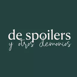 De spoilers y otros demonios